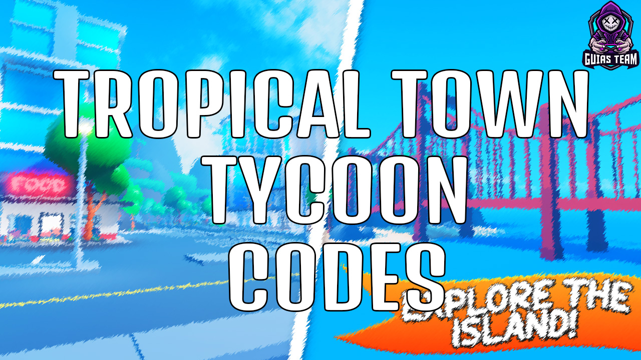 Roblox Tropical Town Tycoon Códigos Junio 2022