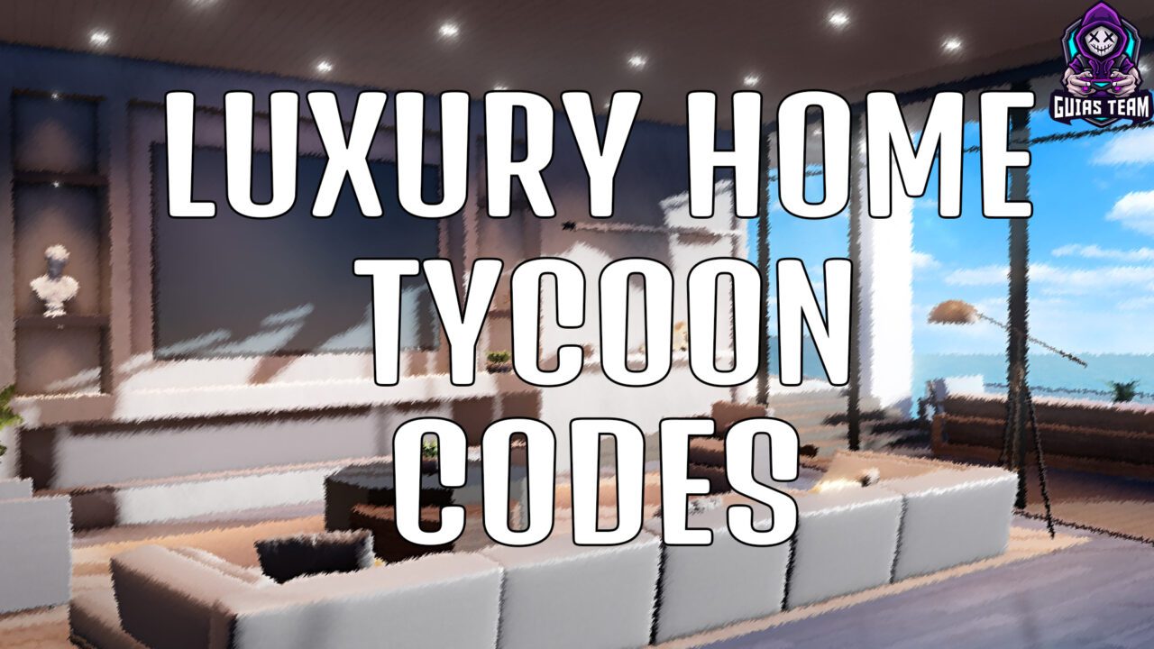 Códigos de Luxury Home Tycoon (Abril 2023)