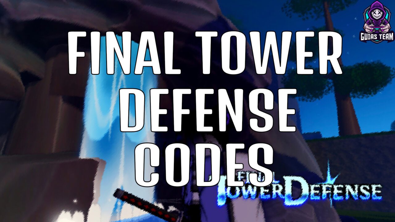 Códigos de Final Tower Defense (Junio 2023)