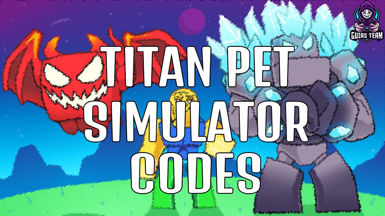 Códigos Titan Pet Simulator (dezembro de 2023) - GuíasTeam